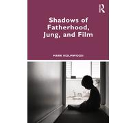 Shadows of Fatherhood, Jung, and Film