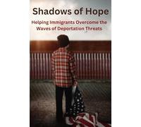 Shadows of Hope: Helping Immigrants Overcome the Waves of Deportation Threats
