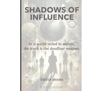 Shadows of Influence: In a world veiled in secrets, the truth is the deadliest weapon.