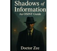 Shadows Of Information: An OSINT Guide