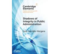 Shadows of Integrity in Public Administration: Survey Experiments on Ethics and Corruption (Elements in Public and Nonprofit Administration)