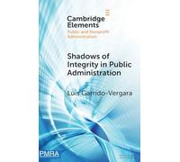 Shadows of Integrity in Public Administration: Survey Experiments on Ethics and Corruption (Elements in Public and Nonprofit Administration)