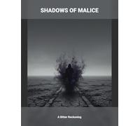 Shadows Of Malice: A Bitter Reckoning