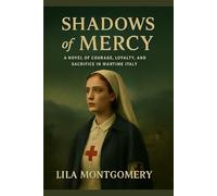 Shadows of Mercy: A WWII nurse is drawn into a dangerous resistance network - where every choice can save lives… or cost them all. (World War Mystery)
