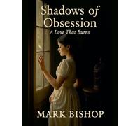 Shadows of Obsession: a Love That Burns: 1