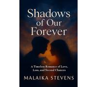 Shadows of Our Forever: A Timeless Romance of Love, Loss, and Second Chances