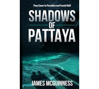 Shadows of Pattaya, Book 1: They thought they were going to paradise, but ended up in hell. (The Shadows)