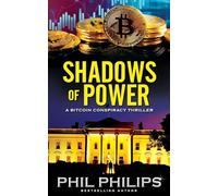 Shadows of Power: A Bitcoin Conspiracy Thriller