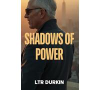 Shadows of Power: A Poignant Tale of an Aging Attorney's Scars, Family Legacy, and the Pursuit of Justice Across Generations (The Jury Turner Series: ... Maverick's Epic Quest for Truth and Reform)