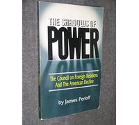 Shadows of Power: The Council on Foreign Relations and the American Decline