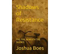 Shadows of Resistance: THE FIRE BENEATH THE SILENCE