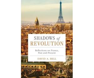 Shadows of Revolution: Reflections on France, Past and - HardBack NEW David A.