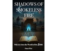 Shadows of Smokeless Fire: Odyssey into the World of the Jinn