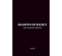 Shadows of Source: The Waking Dream