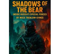 Shadows of the Bear: Inside Russia’s Special Forces (Silent Warriors: Inside the World’s Elite Special Forces)
