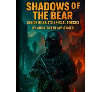 Shadows of the Bear: Inside Russia’s Special Forces (Silent Warriors: Inside the World’s Elite Special Forces)