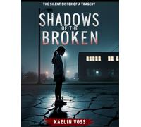 Shadows of the Broken: The Silent Sister of a Tragedy