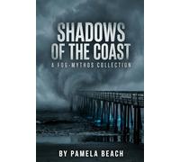 Shadows of the Coast: A Fog-Mythos Collection (The Morro Bay Fog-Mythos Trilogy)