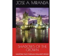 SHADOWS OF THE CROWN: HAUNTING TALES THROUGH ENGLAND'S REIGNS