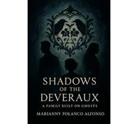 Shadows of the Deveraux: A Family Built on Ghosts