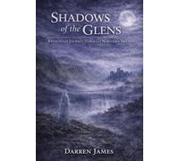 Shadows of the Glens A Haunted Journey Through Northern Ireland: 4 (Haunted World Series)
