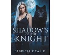 Shadow's of the Knight: A Fated Mate’s Shapeshifter Paranormal Romance