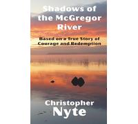 Shadows of the McGregor River: Based on a True Story of Courage and Redemption