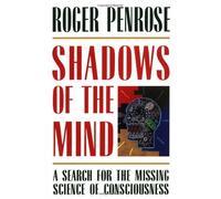 Shadows of the Mind: A Search for the Missing Science of Consciousness by Roger Penrose (1994-10-20)