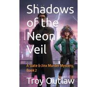Shadows of the Neon Veil: A Slate & Jinx Murder Mystery, Book 2 (Dorian Slate & Jinx Murder Mysteries)