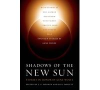 Shadows of the New Sun: Stories in Honour of Gene Wolfe