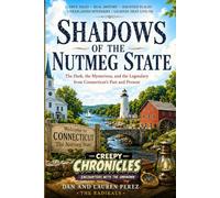 Shadows Of The Nutmeg State: Legends, Tragedies, and Paranormal Mysteries