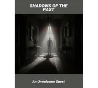 Shadows Of The Past: An Unwelcome Guest
