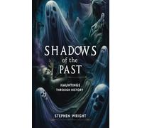 Shadows of the Past: Hauntings Through History