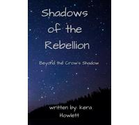 Shadows of the Rebellion: Beyond the Crow’s Shadow (Galactic Rebellion Saga)