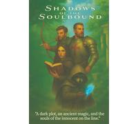 Shadows of the Soulbond: "A dark plot, an ancient magic, and the souls of the innocent on the line."