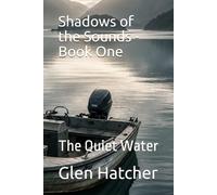 Shadows of the Sounds - Book One: The Quiet Water: 1