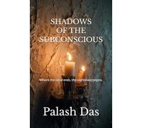 SHADOWS OF THE SUBCONSCIOUS: Where the mind ends, the nightmare begins.