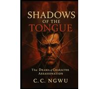 Shadows of the TONGUE: The Drama of Character Assassination