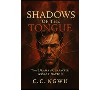 Shadows of the TONGUE: The Drama of Character Assassination