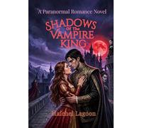 SHADOWS Of The VAMPIRE KING: A Paranormal Romance Novel