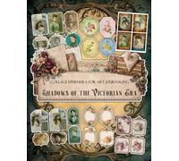 Shadows of the Victorian Era Ephemera Book: Junk Journal Papers, ATC Cards, Tags, Frames, Labels & Cut-Out Elements for Scrapbooking, Collage Art and Paper Crafts