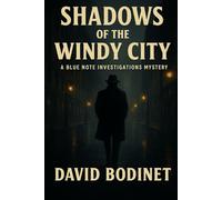 Shadows of the Windy City: A Blue Note Investigations Mystery: 1