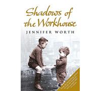 Shadows Of The Workhouse: The Drama Of Life In Postwar London (Call The Midwife) by Worth, Jennifer (January 22, 2009) Paperback