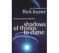 Shadows of Things to Come: A Prophetic Look at God's Unfolding Plan