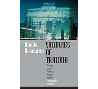 Shadows of Trauma: Memory and the Politics of Postwar Identity