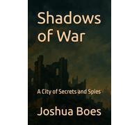 Shadows of War: A City of Secrets and Spies