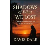 Shadows of What We Lost: Where Memories Linger and Hearts Dare to Hope