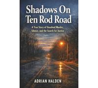 Shadows On Ten Rod Road: A True Story of Murder, Silence, and the Search for Justice