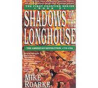 Shadows On The Longhouse: The American Revolution, 1775-1781: Bk. 3 (First Frontier S.)