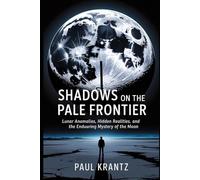 SHADOWS ON THE PALE FRONTIER: Lunar Anomalies, Hidden Realities, and the Enduring Mystery of the Moon